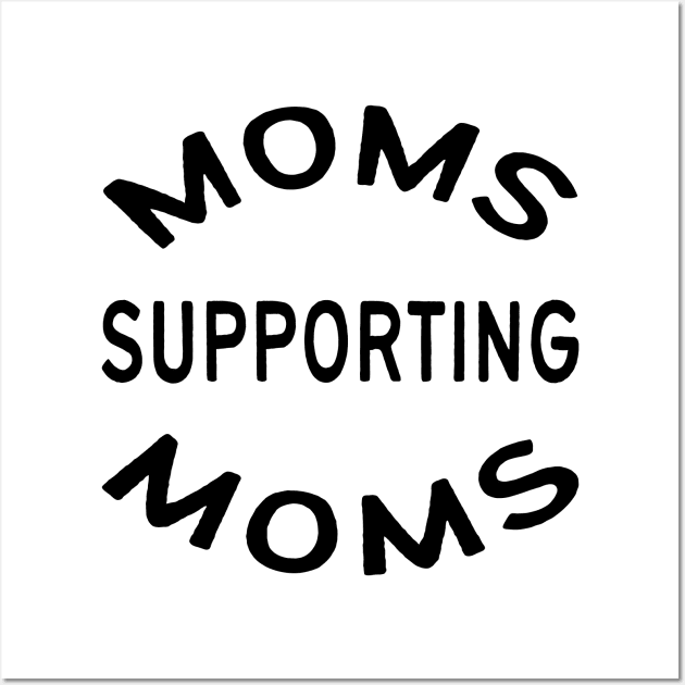 Moms Supporting Moms Wall Art by MZeeDesigns